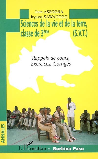 Sciences de la vie et de la Terre, classe de 3e (SVT), Burkina Faso : rappels de cours, exercices, corrigés