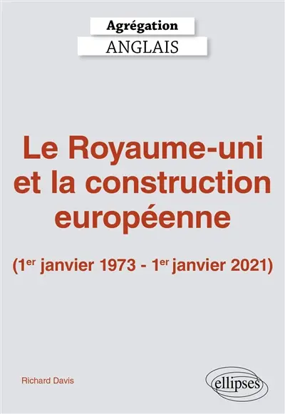 Le Royaume-uni et la construction européenne (1er janvier 1973-1er janvier 2021) : agrégation anglais 2027