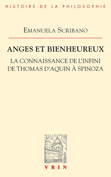 Anges et bienheureux : la connaissance de l'infini de Thomas d'Aquin à Spinoza