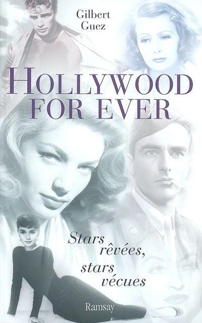 Hollywood for ever : stars rêvées, stars vécues. Vol. 1