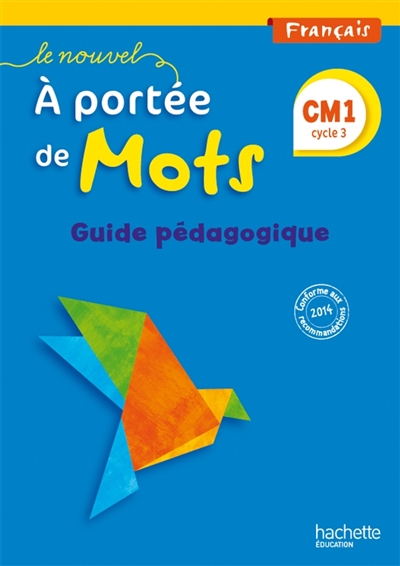 Le nouvel à portée de mots, français CM1, cycle 3 : guide pédagogique