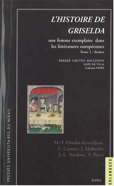 L'histoire de Griselda : une femme exemplaire dans les littératures européennes. Vol. 2. Théâtre