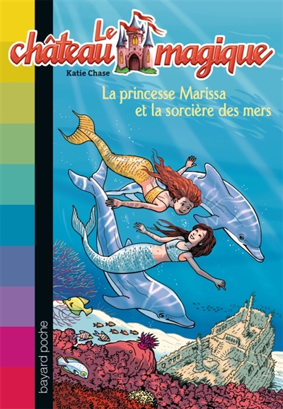 Le château magique 11 : La princesse Marissa et la sorcière des mers