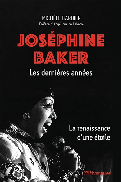 Joséphine Baker : les dernières années : la renaissance d'une étoile