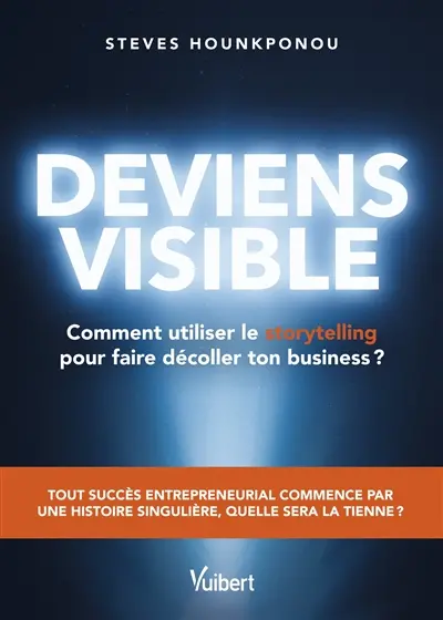 Deviens visible : comment utiliser le storytelling pour faire décoller son business ?