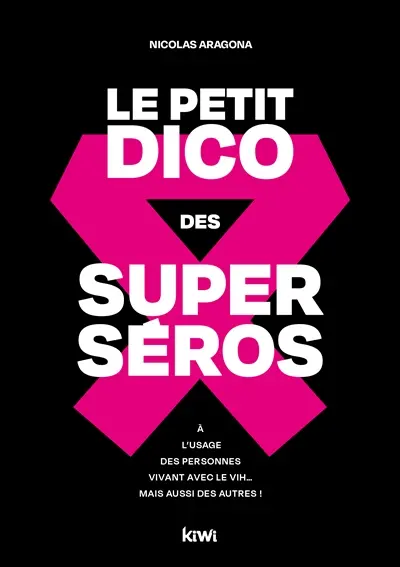 Le petit dico des superséros : à l'usage des personnes vivant avec le VIH... mais aussi des autres !