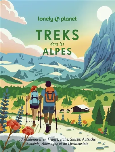 Treks dans les Alpes : 50 randonnées en France, Italien Suisse, Autriche, Slovénie, Allemagne et au Liechtenstein