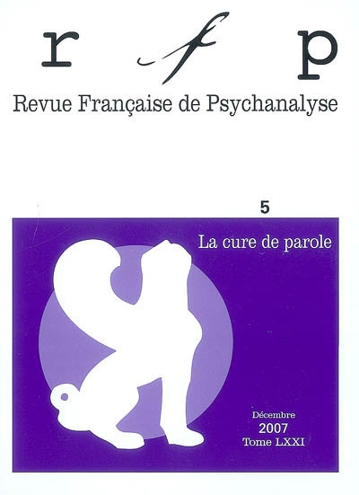 Revue française de psychanalyse, n° 5 (2007). La cure de parole