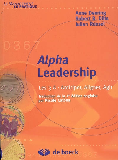 Alpha Leadership : les 3 A : anticiper, aligner, agir
