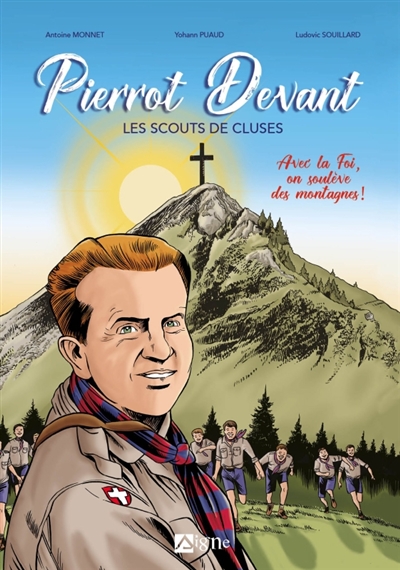 Pierrot Devant, les scouts de Cluses : avec la foi on soulève des montagnes !