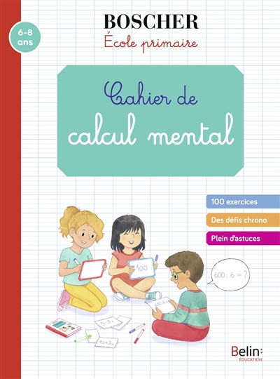 cahier de calcul mental : école primaire : 6-8 ans