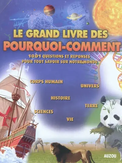 Le grand livre des pourquoi-comment : 1.001 questions et réponses pour tout savoir sur notre monde