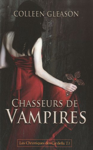 Les chroniques des Gardella. Vol. 1. Chasseurs de vampires
