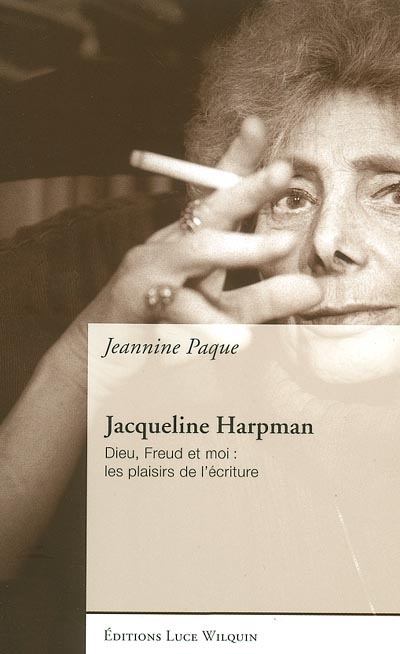 Jacqueline Harpman : Dieu, Freud et moi : les plaisirs de l'écriture
