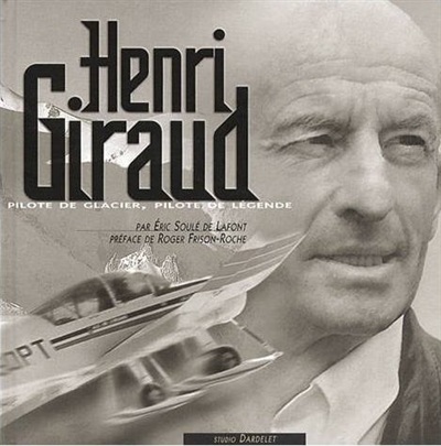 Henri Giraud : pilote de montagne, pilote de légende