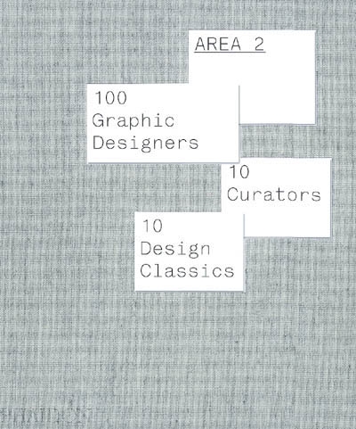 Area. Vol. 2. 100 graphic designers, 10 curators, 10 design classics