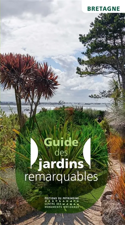 Guide des jardins remarquables : Bretagne