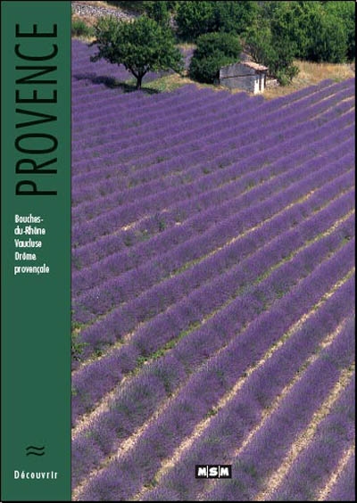 Provence : Bouches-du-Rhône, Vaucluse, Drôme provençale