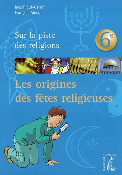 Sur la piste des religions 6e : une enquête de Théophile
