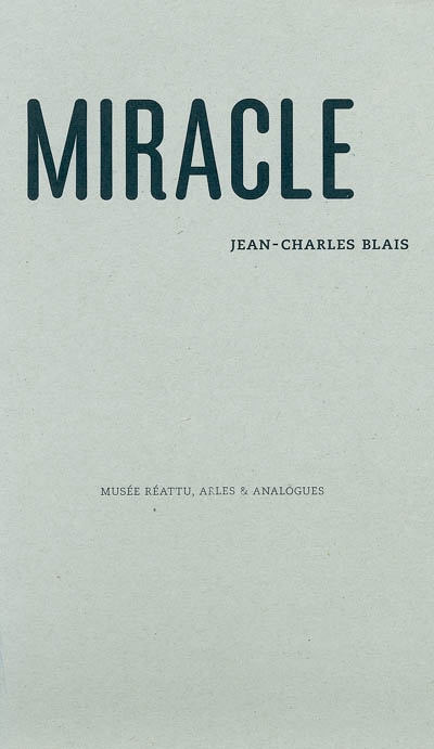 Jean-Charles Blais, Miracle : exposition, Arles, musée Réattu, 8 juillet-10 octobre 2004