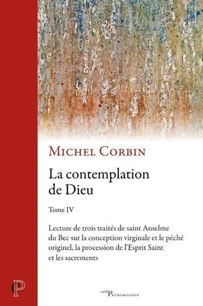 La contemplation de Dieu. Vol. 4. Lectures de trois traités de saint Anselme du Bec
