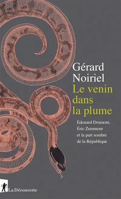 Le venin dans la plume : Edouard Drumont, Eric Zemmour et la part sombre de la République