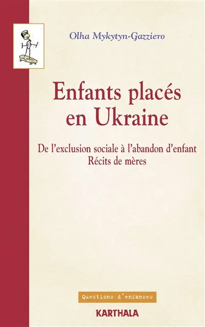 Enfants placés en Ukraine : de l'exclusion sociale à l'abandon d'enfant : récits de mères