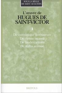 L'oeuvre de Hugues de Saint-Victor. Vol. 1