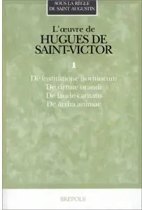 L'oeuvre de Hugues de Saint-Victor. Vol. 1