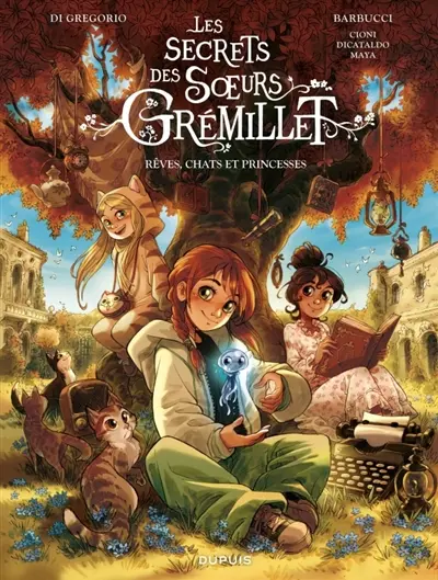 Les secrets des soeurs Grémillet. Vol. 1. Rêves, chats et princesses