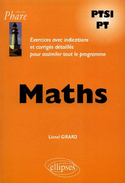 Maths PTSI, PT : exercices avec indications et corrigés détaillés pour assimiler tout le programme