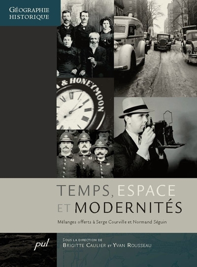 Temps, espace et modernités : mélanges offerts à Serge Courville et Normand Séguin