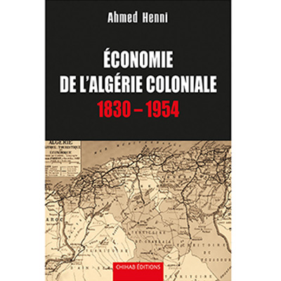 Economie de l'Algérie coloniale, 1830-1954