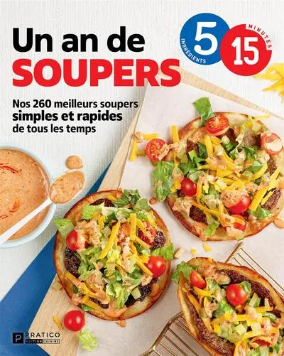 Un an de soupers : Nos 260 meilleurs soupers simples et rapides de tous les temps