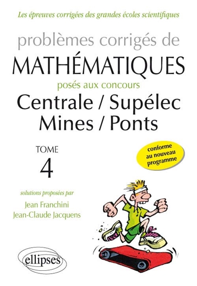 Problèmes corrigés de mathématiques posés aux concours de Centrale, Supélec, Mines, Ponts. Vol. 4