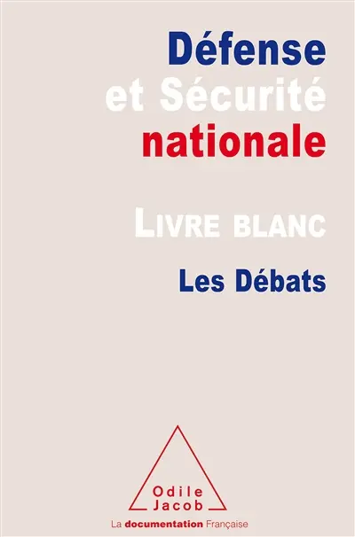 Défense et sécurité nationale. Livre blanc : les débats