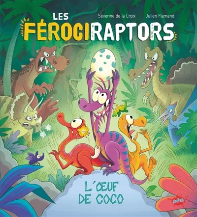 Les férociraptors. L'oeuf de Coco
