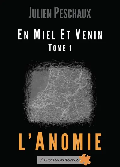 En miel et venin. Vol. 1. L'anomie