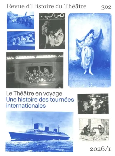 Revue d'histoire du théâtre, n° 302. Le théâtre en voyage : une histoire des tournées internationales