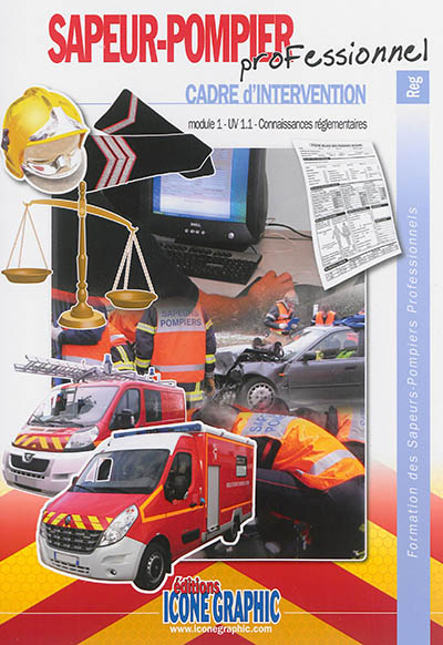 Sapeur-pompier professionnel, cadre d'intervention : module 1-UV 1.1, connaissances réglementaires
