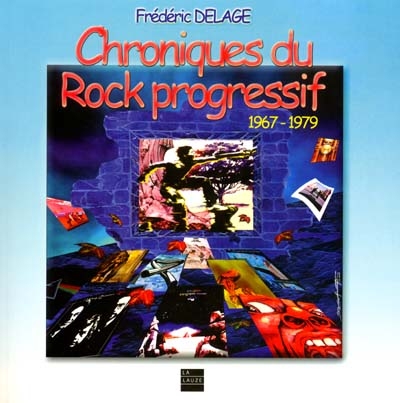Chroniques du rock progressif, 1967-1979