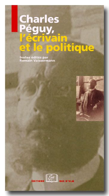Charles Péguy, l'écrivain et le politique