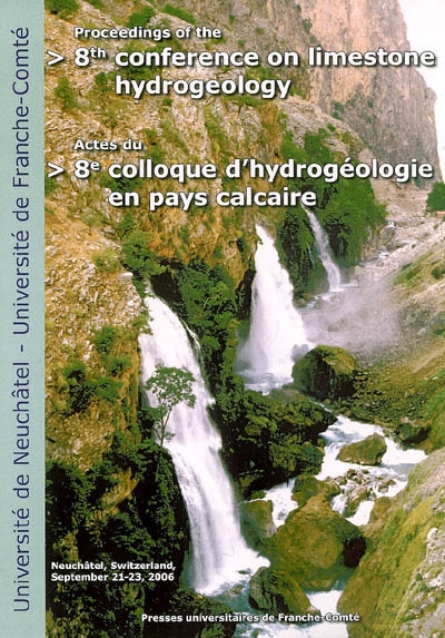 Proceedings of the 8th Conference on limestone hydrogeology. Actes du 8e Colloque d'hydrogéologie en pays calcaire, Neuchâtel, Switzerland, 21-23 september 2006