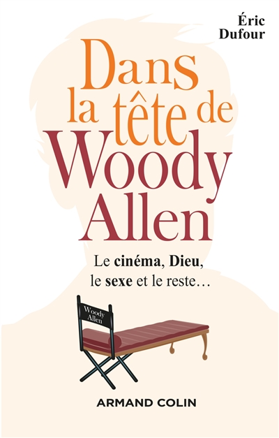 Dans la tête de Woody Allen : le cinéma, Dieu, le sexe et le reste...