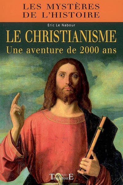 Le christianisme : une aventure de 2.000 ans