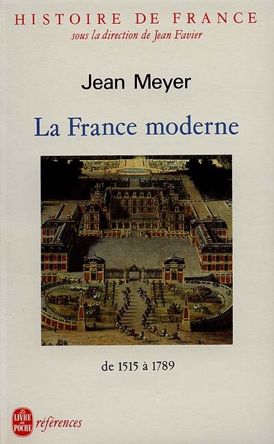 Histoire de France. Vol. 3. La France moderne : de 1515 à 1789