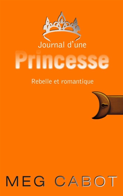 Journal d'une princesse. Vol. 6. Rebelle et romantique