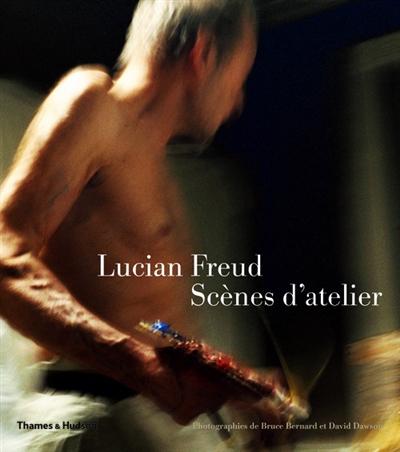 Lucian Freud : scènes d'atelier