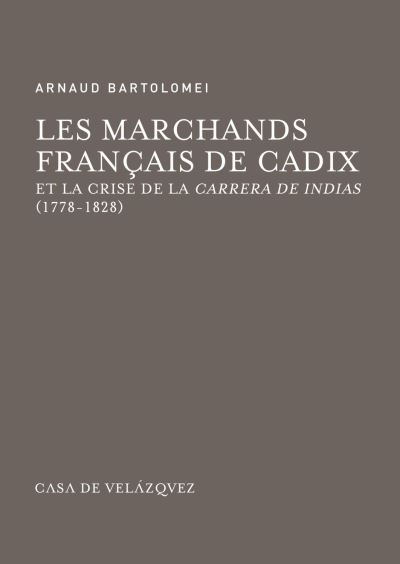 Les marchands français de Cadix et la crise de la carrera de Indias (1778-1828)