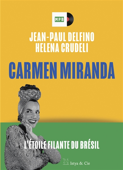 Carmen Miranda : l'étoile filante du Brésil